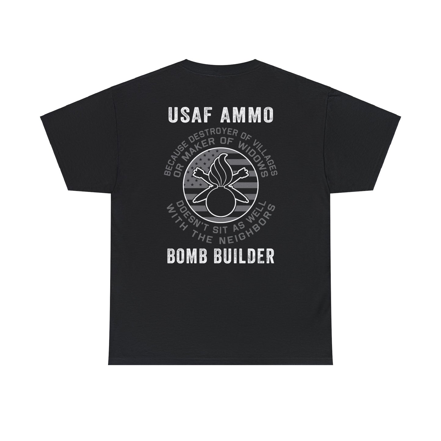 USAF AMMO Bomb Builder Because Destroyer of Villages or Maker of Widows Doesn't Sit Well With The Neighbors Pisspot IYAAYAS Unisex Gift Shirt