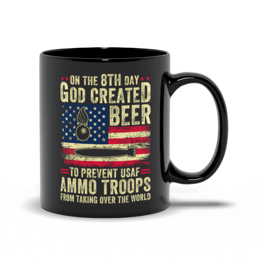 8th Day God Created Beer To Prevent AMMO Troops Taking Over The World Black Mugs